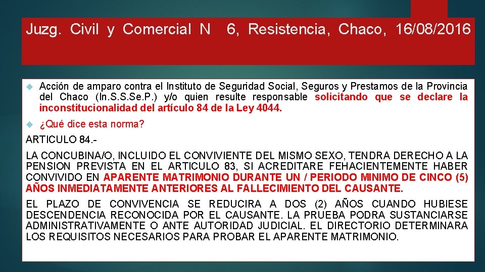 Juzg. Civil y Comercial N 6, Resistencia, Chaco, 16/08/2016 Acción de amparo contra el