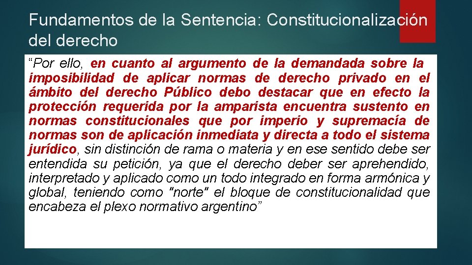 Fundamentos de la Sentencia: Constitucionalización del derecho “Por ello, en cuanto al argumento de