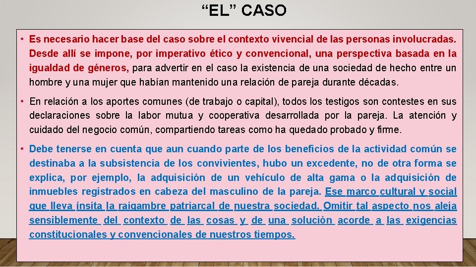 “EL” CASO • Es necesario hacer base del caso sobre el contexto vivencial de