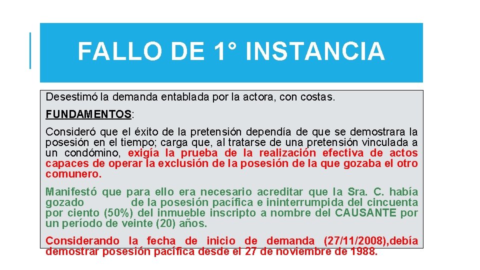 FALLO DE 1° INSTANCIA Desestimó la demanda entablada por la actora, con costas. FUNDAMENTOS: