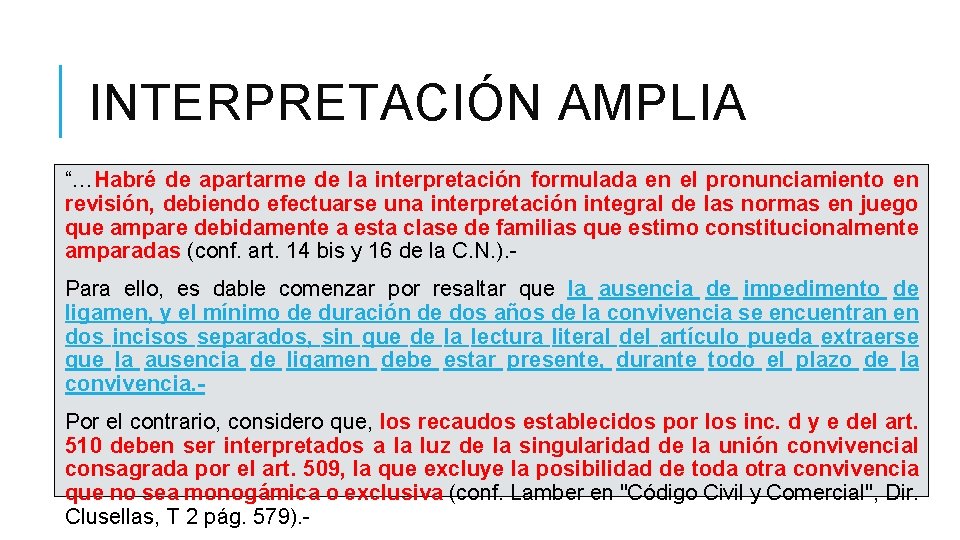 INTERPRETACIÓN AMPLIA “…Habré de apartarme de la interpretación formulada en el pronunciamiento en revisión,