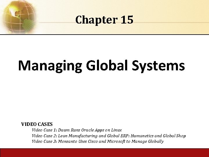 Chapter 15 Managing Global Systems VIDEO CASES Video Case 1: Daum Runs Oracle Apps