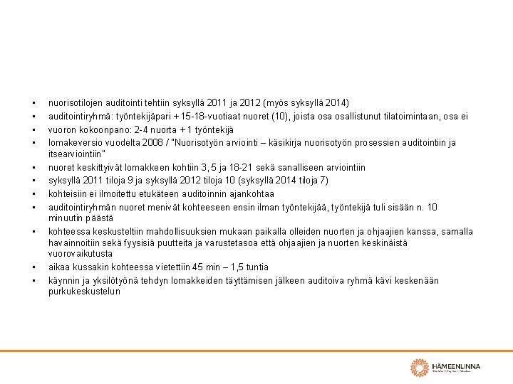  • • • nuorisotilojen auditointi tehtiin syksyllä 2011 ja 2012 (myös syksyllä 2014)