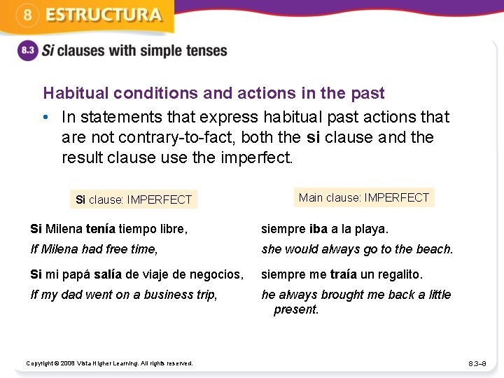 Habitual conditions and actions in the past • In statements that express habitual past