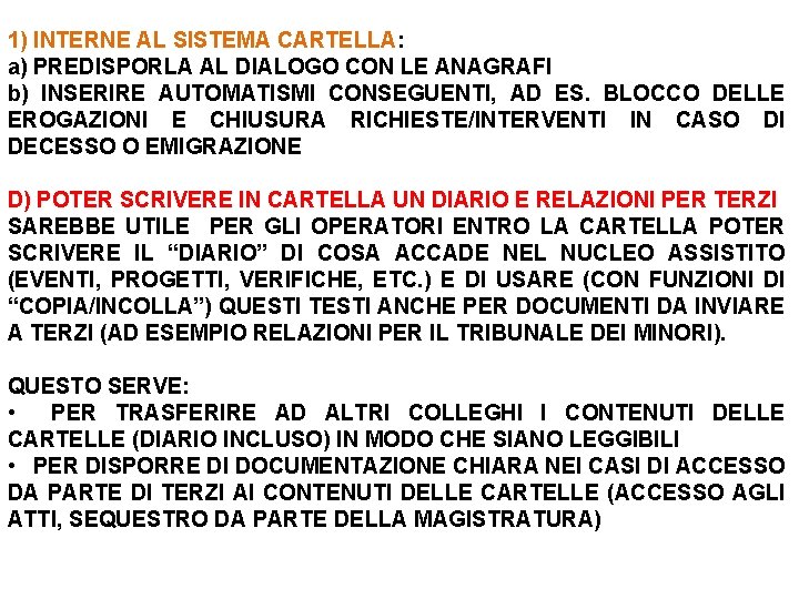 1) INTERNE AL SISTEMA CARTELLA: a) PREDISPORLA AL DIALOGO CON LE ANAGRAFI b) INSERIRE