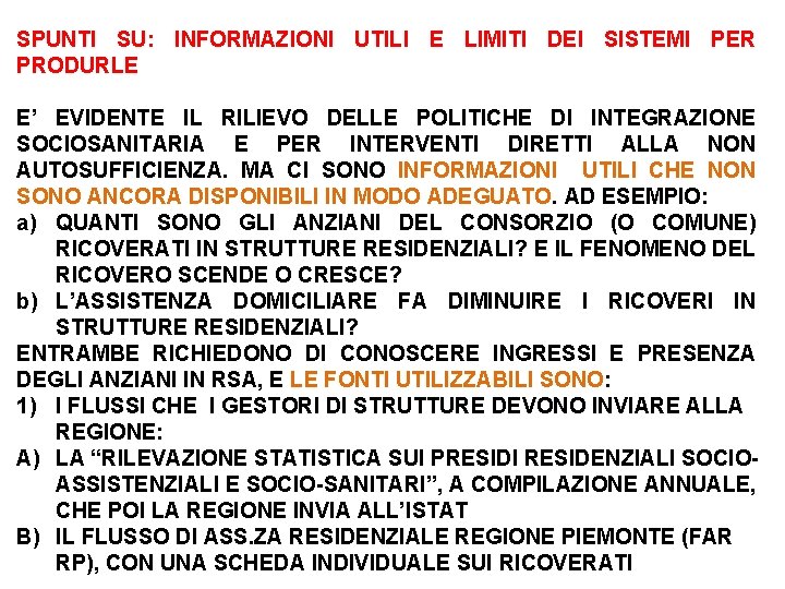 SPUNTI SU: INFORMAZIONI UTILI E LIMITI DEI SISTEMI PER PRODURLE E’ EVIDENTE IL RILIEVO