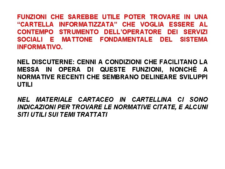 FUNZIONI CHE SAREBBE UTILE POTER TROVARE IN UNA “CARTELLA INFORMATIZZATA” CHE VOGLIA ESSERE AL