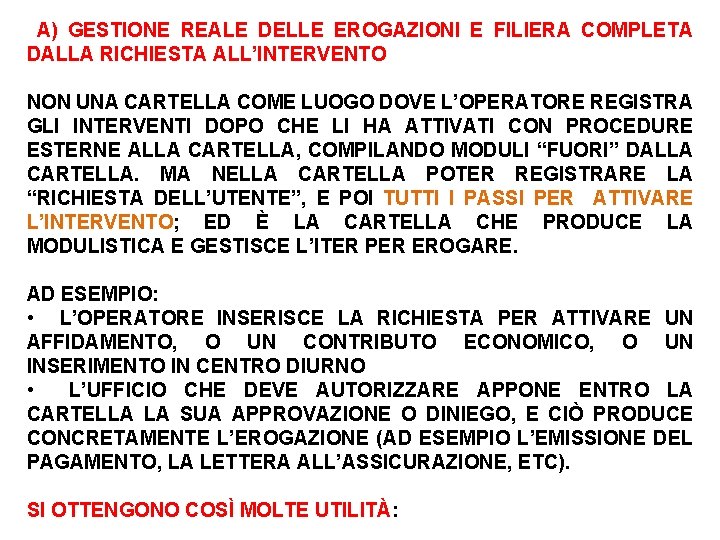 A) GESTIONE REALE DELLE EROGAZIONI E FILIERA COMPLETA DALLA RICHIESTA ALL’INTERVENTO NON UNA CARTELLA