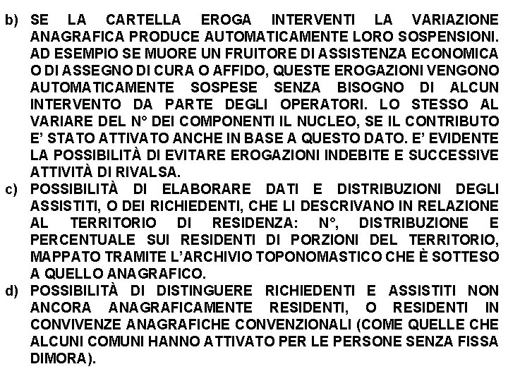 b) SE LA CARTELLA EROGA INTERVENTI LA VARIAZIONE ANAGRAFICA PRODUCE AUTOMATICAMENTE LORO SOSPENSIONI. AD