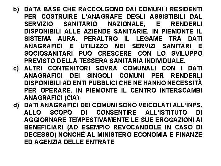 b) DATA BASE CHE RACCOLGONO DAI COMUNI I RESIDENTI PER COSTRUIRE L’ANAGRAFE DEGLI ASSISTIBILI