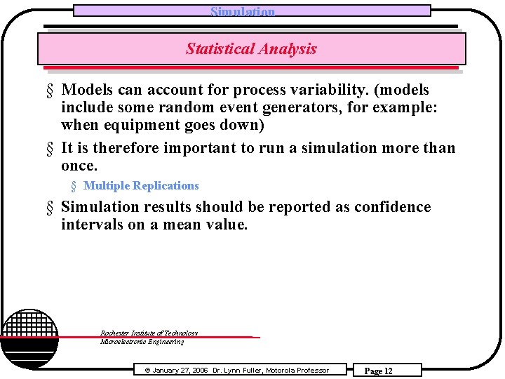 Simulation Statistical Analysis § Models can account for process variability. (models include some random