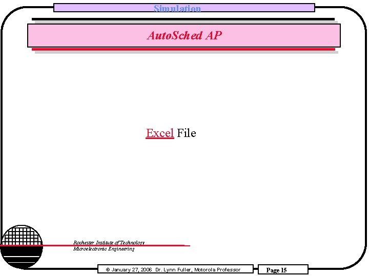 Simulation Auto. Sched AP Excel File Rochester Institute of Technology Microelectronic Engineering © January