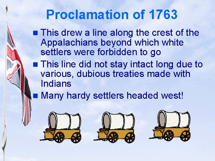 Slide 18 Proclamation of 1763 n This drew a line along the crest of