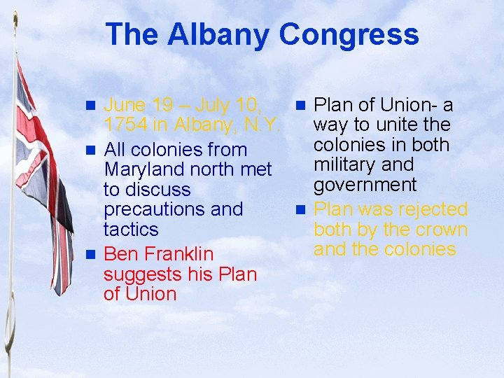 Slide 7 The Albany Congress June 19 – July 10, n Plan of Union-