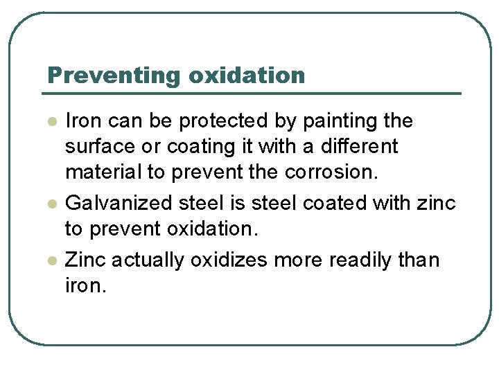 Preventing oxidation l l l Iron can be protected by painting the surface or