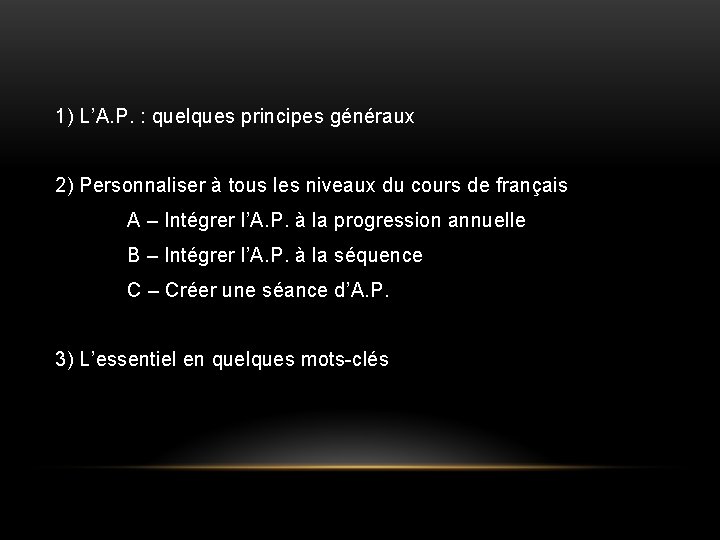 1) L’A. P. : quelques principes généraux 2) Personnaliser à tous les niveaux du