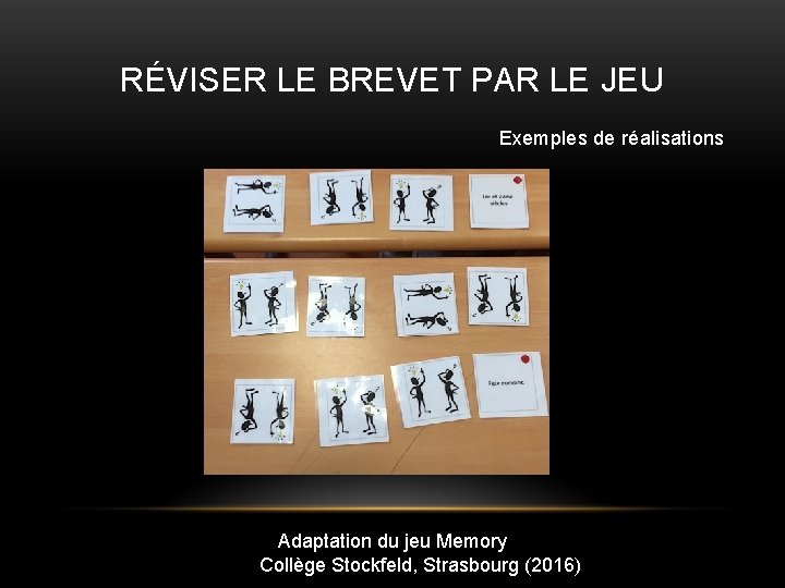 RÉVISER LE BREVET PAR LE JEU Exemples de réalisations Adaptation du jeu Memory Collège