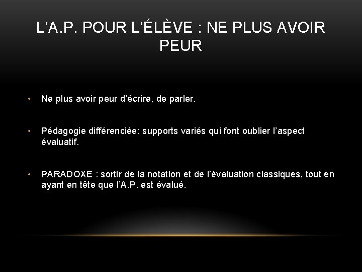 L’A. P. POUR L’ÉLÈVE : NE PLUS AVOIR PEUR • Ne plus avoir peur