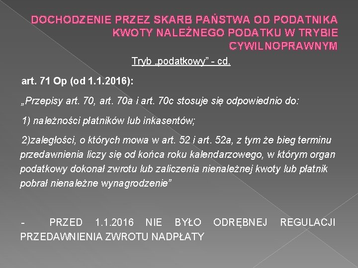 DOCHODZENIE PRZEZ SKARB PAŃSTWA OD PODATNIKA KWOTY NALEŻNEGO PODATKU W TRYBIE CYWILNOPRAWNYM Tryb „podatkowy”