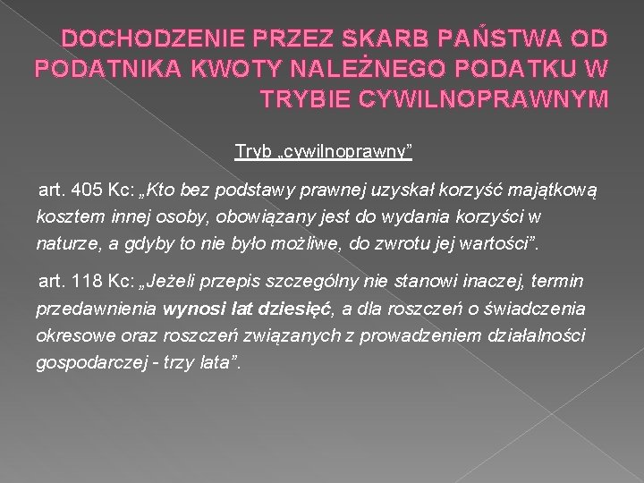 DOCHODZENIE PRZEZ SKARB PAŃSTWA OD PODATNIKA KWOTY NALEŻNEGO PODATKU W TRYBIE CYWILNOPRAWNYM Tryb „cywilnoprawny”