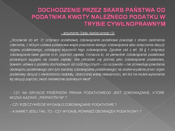 DOCHODZENIE PRZEZ SKARB PAŃSTWA OD PODATNIKA KWOTY NALEŻNEGO PODATKU W TRYBIE CYWILNOPRAWNYM - argumenty