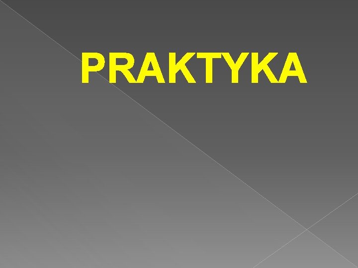 PRAKTYKA 