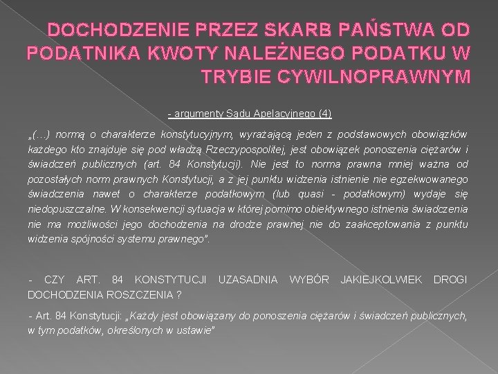 DOCHODZENIE PRZEZ SKARB PAŃSTWA OD PODATNIKA KWOTY NALEŻNEGO PODATKU W TRYBIE CYWILNOPRAWNYM - argumenty