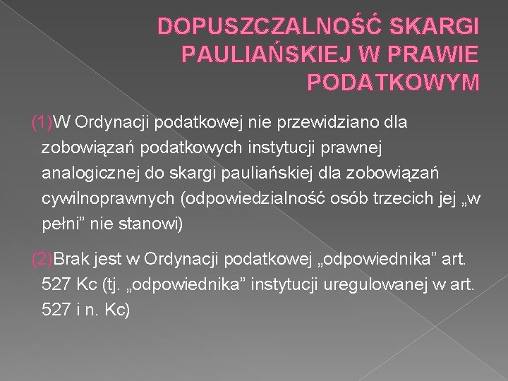 DOPUSZCZALNOŚĆ SKARGI PAULIAŃSKIEJ W PRAWIE PODATKOWYM (1)W Ordynacji podatkowej nie przewidziano dla zobowiązań podatkowych