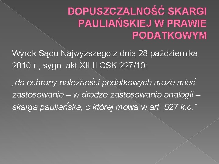 DOPUSZCZALNOŚĆ SKARGI PAULIAŃSKIEJ W PRAWIE PODATKOWYM Wyrok Sądu Najwyższego z dnia 28 października 2010