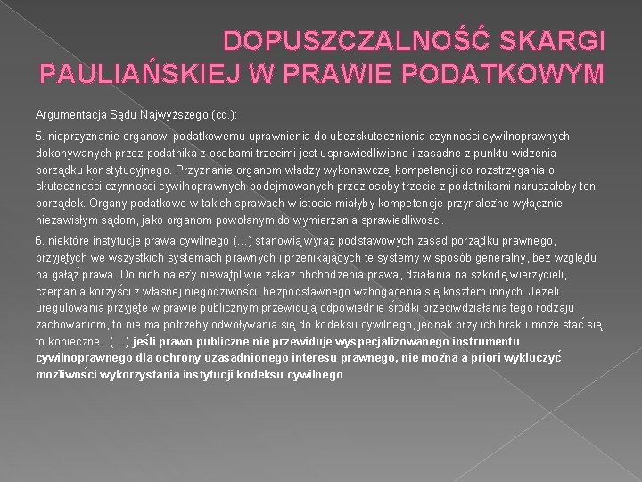 DOPUSZCZALNOŚĆ SKARGI PAULIAŃSKIEJ W PRAWIE PODATKOWYM Argumentacja Sądu Najwyższego (cd. ): 5. nieprzyznanie organowi