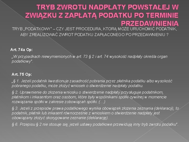 TRYB ZWROTU NADPŁATY POWSTAŁEJ W ZWIĄZKU Z ZAPŁATĄ PODATKU PO TERMINIE PRZEDAWNIENIA TRYB „PODATKOWY”