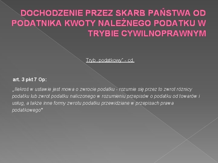 DOCHODZENIE PRZEZ SKARB PAŃSTWA OD PODATNIKA KWOTY NALEŻNEGO PODATKU W TRYBIE CYWILNOPRAWNYM Tryb „podatkowy”