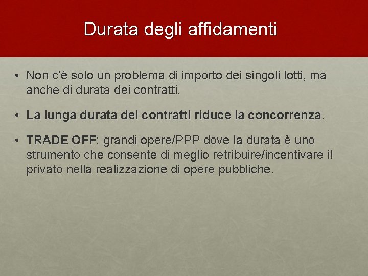 Durata degli affidamenti • Non c’è solo un problema di importo dei singoli lotti,