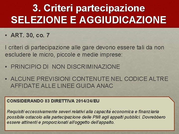 3. Criteri partecipazione SELEZIONE E AGGIUDICAZIONE • ART. 30, co. 7 I criteri di