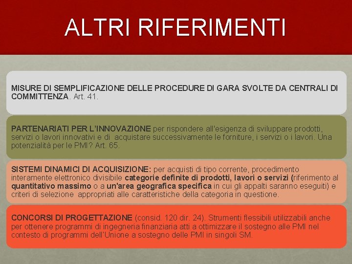 ALTRI RIFERIMENTI MISURE DI SEMPLIFICAZIONE DELLE PROCEDURE DI GARA SVOLTE DA CENTRALI DI COMMITTENZA.