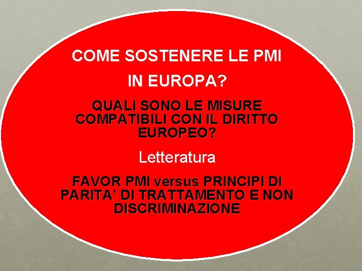 COME SOSTENERE LE PMI IN EUROPA? QUALI SONO LE MISURE COMPATIBILI CON IL DIRITTO