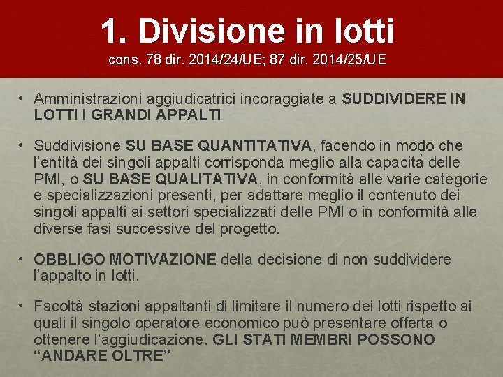 1. Divisione in lotti cons. 78 dir. 2014/24/UE; 87 dir. 2014/25/UE • Amministrazioni aggiudicatrici