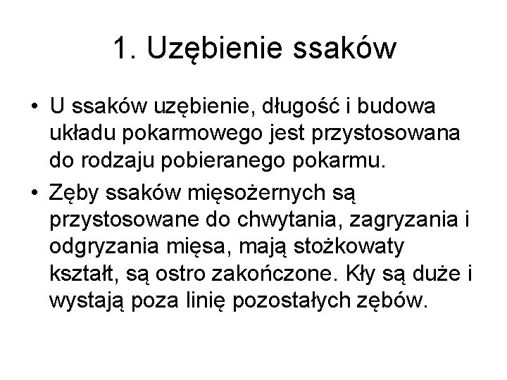 1. Uzębienie ssaków • U ssaków uzębienie, długość i budowa układu pokarmowego jest przystosowana