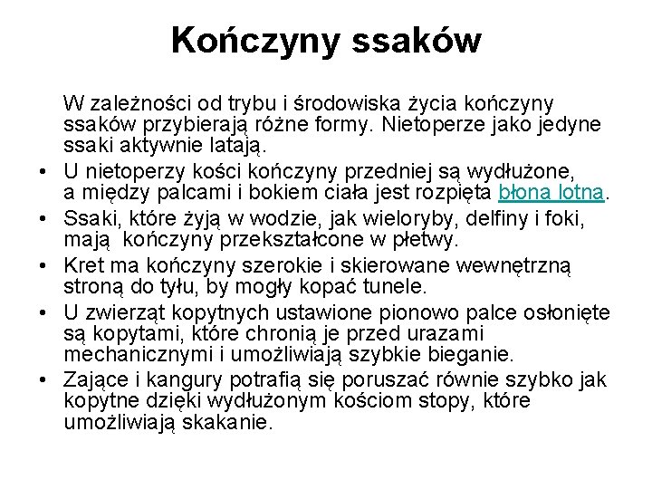 Kończyny ssaków • • • W zależności od trybu i środowiska życia kończyny ssaków