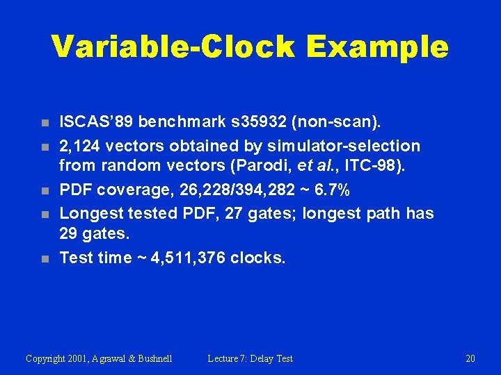 Variable-Clock Example n n n ISCAS’ 89 benchmark s 35932 (non-scan). 2, 124 vectors