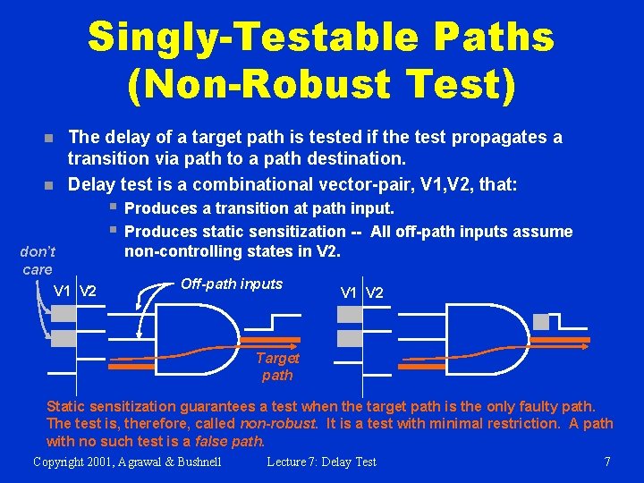 Singly-Testable Paths (Non-Robust Test) n n The delay of a target path is tested