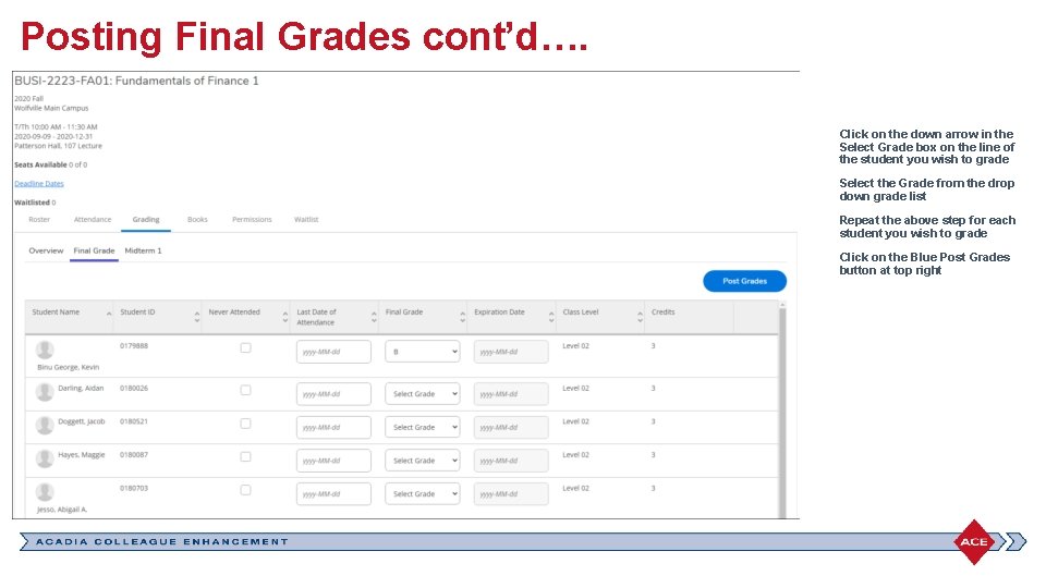 Posting Final Grades cont’d…. Click on the down arrow in the Select Grade box