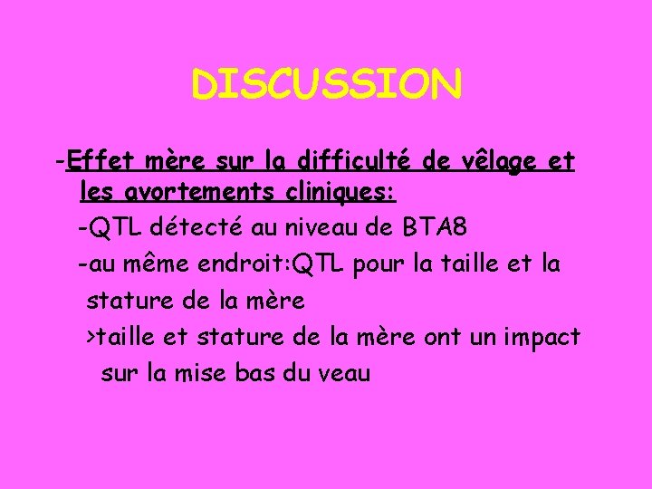 DISCUSSION -Effet mère sur la difficulté de vêlage et les avortements cliniques: -QTL détecté