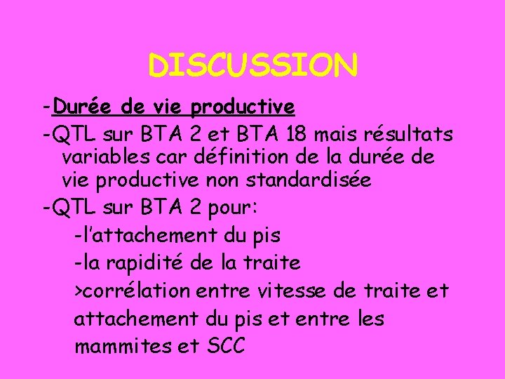 DISCUSSION -Durée de vie productive -QTL sur BTA 2 et BTA 18 mais résultats