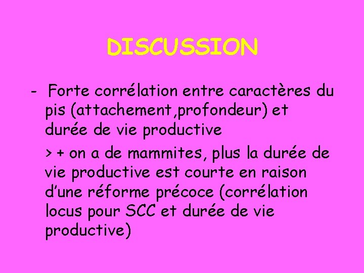 DISCUSSION - Forte corrélation entre caractères du pis (attachement, profondeur) et durée de vie