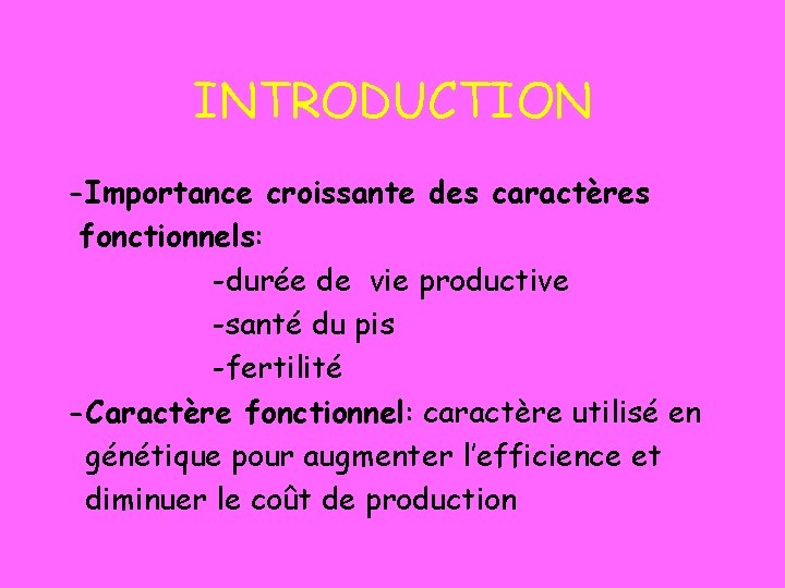 INTRODUCTION -Importance croissante des caractères fonctionnels: -durée de vie productive -santé du pis -fertilité