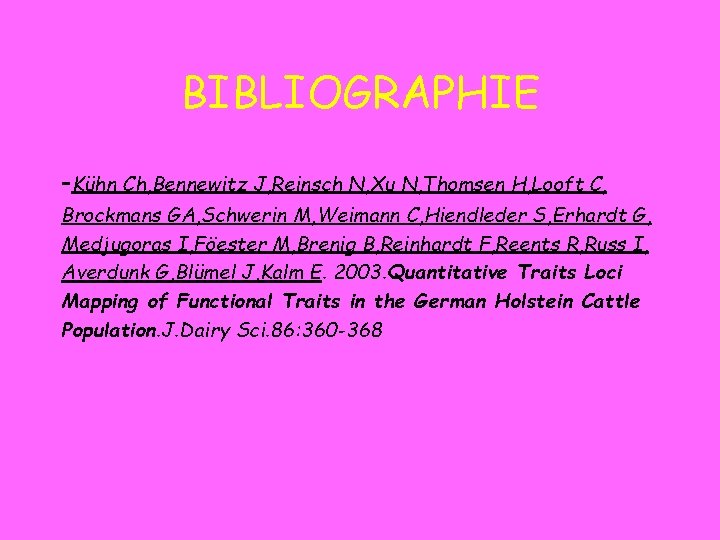 BIBLIOGRAPHIE -Kühn Ch, Bennewitz J, Reinsch N, Xu N, Thomsen H, Looft C, Brockmans