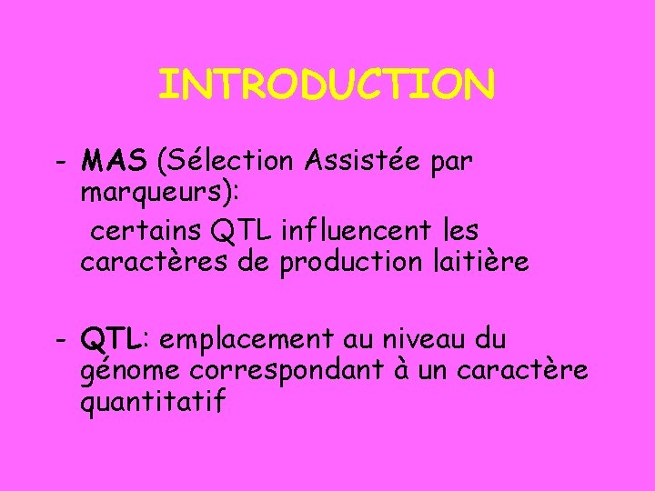 INTRODUCTION - MAS (Sélection Assistée par marqueurs): certains QTL influencent les caractères de production