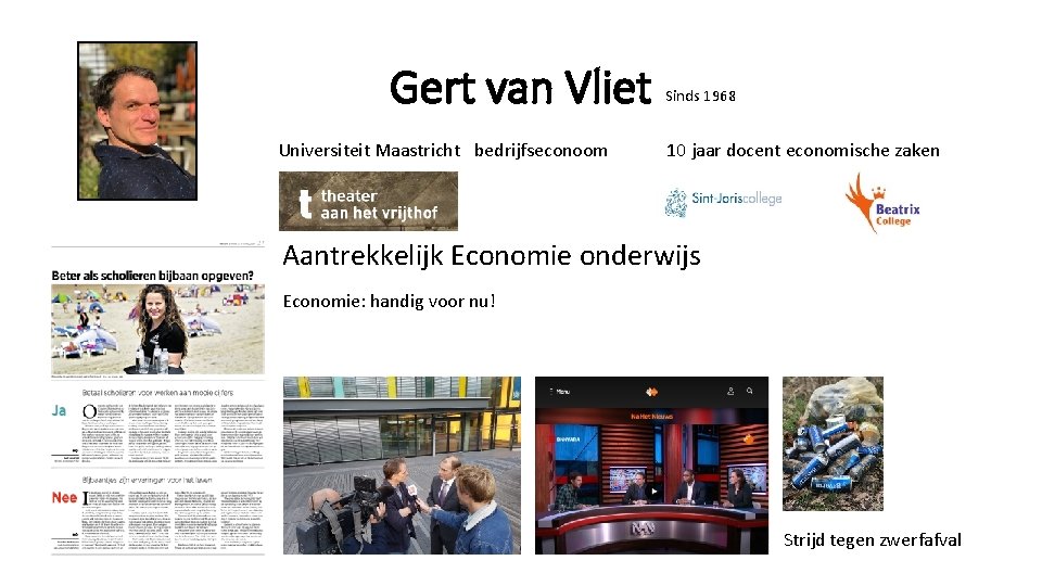 Gert van Vliet Universiteit Maastricht bedrijfseconoom Sinds 1968 10 jaar docent economische zaken Aantrekkelijk