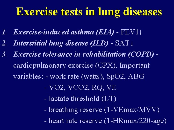 Exercise tests in lung diseases 1. Exercise-induced asthma (EIA) - FEV 1 2. Interstitial